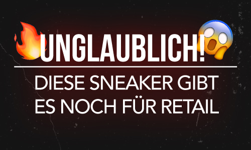 Unglaublich! – Diese Sneaker gibt es noch für Retail