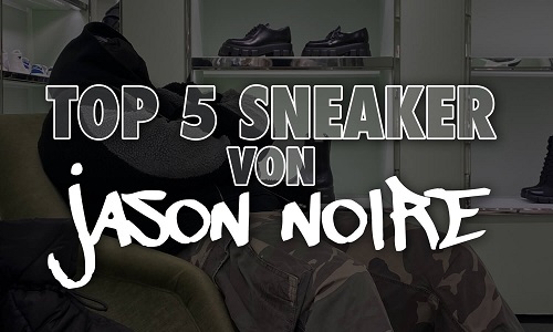 Top 5 Sneaker von Jason Noire