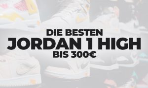 Die besten Jordan 1 High bis 300€